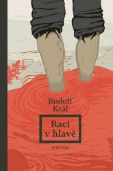 Raci v hlavě - Rudolf Král - Česká a slovenská beletrie Raci v hlavě
