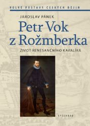 Petr Vok z Rožmberka - Jaroslav Pánek - Dějiny českého národa Petr Vok z Rožmberka