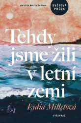 Tehdy jsme žili v letní zemi - Lydia Millet - Světová sci-fi Tehdy jsme žili v letní zemi