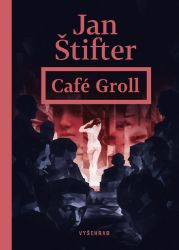 Café Groll - Jan Štifter - Historické romány Café Groll