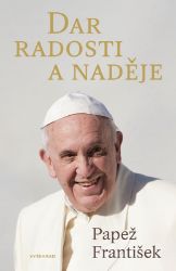 Dar radosti a naděje - papež František - Společnost a politika Dar radosti a naděje