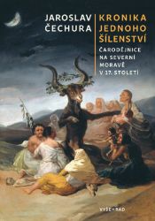 Kronika jednoho šílenství - Čarodějnice na severní Moravě v 17. století Kronika jednoho šílenství - Čarodějnice na severní Moravě v 17. století