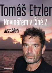 Novinářem v Číně 2 - Tomáš Etzler - Společnost a politika Novinářem v Číně 2