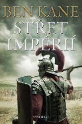 Střet impérií - Ben Kane - Historické detektivky Střet impérií