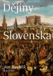 Dějiny Slovenska - Jan Rychlík - Dějiny světa Dějiny Slovenska