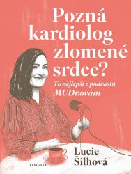 Pozná kardiolog zlomené srdce? - Lucie Šilhová - Biografie a autobiografie Pozná kardiolog zlomené srdce?