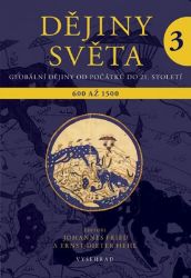 Dějiny světa 3 - Výklady světa a světová náboženství. 600 až 1500 Dějiny světa 3 - Výklady světa a světová náboženství. 600 až 1500