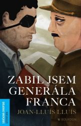Zabil jsem generála Franca - Joan-Lluís Lluís - Romány Zabil jsem generála Franca