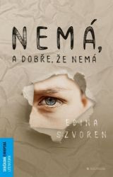Nemá, a dobře, že nemá - Edina Szvoren - Romány Nemá, a dobře, že nemá