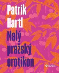 Malý pražský erotikon / Dárkové ilustrované vydání - Patrik Hartl - Český humor a satira Malý pražský erotikon / Dárkové ilustrované vydání