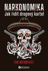 Narkonomika - Jak řídit drogový kartel - Tom Wainwright - Romány Narkonomika