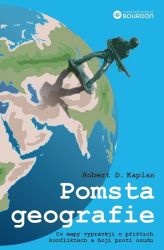 Pomsta geografie - Co mapy vyprávějí o příštích konfliktech a boji proti osudu Pomsta geografie - Co mapy vyprávějí o příštích konfliktech a boji proti osudu