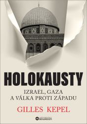 Holokausty: Izrael, Gaza a válka proti Západu Holokausty: Izrael, Gaza a válka proti Západu