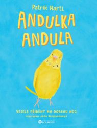 Andulka Andula - Veselé příběhy na dobrou noc Andulka Andula - Veselé příběhy na dobrou noc