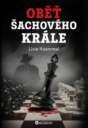 Oběť šachového krále - Livie Hoemmel - Romány Oběť šachového krále