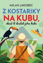 Z Kostariky na Kubu, chceš-li dostat přes hubu - Milan Jakobec - Společnost a politika Z Kostariky na Kubu, chceš-li dostat přes hubu