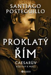 Proklatý Řím - Caesarův vzestup k moci Proklatý Řím - Caesarův vzestup k moci