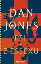 Psi z Essexu - Dan Jones - Historické romány Psi z Essexu