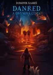 Danred a Onyxová cesta - Dominik Kameš - Fantasy Danred a Onyxová cesta