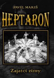 Heptaron - Zajatci zimy - Pavel Mareš - Fantasy Heptaron - Zajatci zimy
