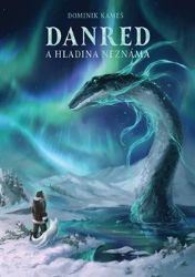Danred a Hladina neznáma - Dominik Kameš - Fantasy Danred a Hladina neznáma