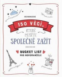 150 věcí, které musíte společně zažít - Bucket list pro novomanžele - Iris Warkus - Dárky 150 věcí, které musíte společně zažít - Bucket list pro novomanžele