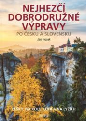Nejhezčí dobrodružné výpravy po Česku a Slovensku Nejhezčí dobrodružné výpravy po Česku a Slovensku