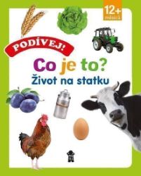 Podívej! Co je to? Život na statku - Populárně naučná literatura pro děti Podívej! Co je to? Život na statku
