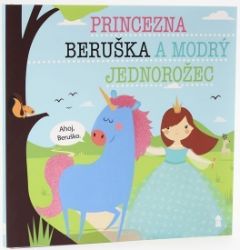Princezna Beruška a modrý jednorožec - Dětské knihy se jmény Princezna Beruška a modrý jednorožec - Dětské knihy se jmény