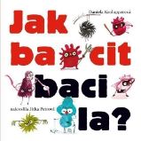 Jak bacit bacila? - Daniela Krolupperová - Dobrodružné knihy pro děti Jak bacit bacila?