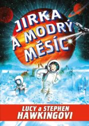 Jirka a modrý měsíc - Stephen William Hawking,Lucy Hawking - Dobrodružné knihy pro děti Jirka a modrý měsíc
