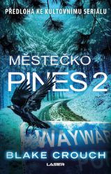 Městečko Pines 2 - Blake Crouch - Sci-fi Městečko Pines 2