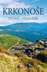 Krkonoše známé i neznámé - Vladimír Soukup,Petr David - Mapy a průvodci Krkonoše známé i neznámé