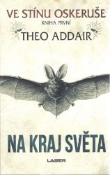 Na kraj světa - Theo Addair - Světová fantasy Na kraj světa