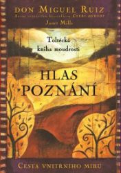 Hlas poznání - Don Miguel Ruiz - Esoterika a duchovno Hlas poznání