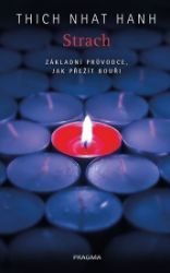 Strach. Základní průvodce, jak přežít bouři - Thich Nhat Hanh - Esoterika a duchovno Strach. Základní průvodce, jak přežít bouři