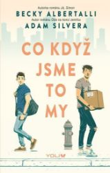 Co když jsme to my - Becky Albertalli,Adam Silvera - Young Adult Co když jsme to my