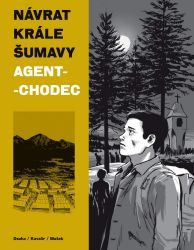 Návrat Krále Šumavy 2: Agent-chodec - Ondřej Kavalír,Vojtěch Mašek,Karel Osoha - České a slovenské komiksy Návrat Krále Šumavy: Agent-chodec