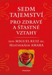 Sedm tajemství pro zdravé a šťastné vztahy Sedm tajemství pro zdravé a šťastné vztahy