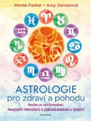 Astrologie pro zdraví a pohodu - Nechte se vést hvězdami: PRAKTICKÝ PRŮVODCE K ZÍSKÁNÍ ENE Astrologie pro zdraví a pohodu - Nechte se vést hvězdami: PRAKTICKÝ PRŮVODCE K ZÍSKÁNÍ ENE