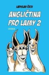 Angličtina pro lamy 2 - Ladislav Čech - Angličtina pro samouky Angličtina pro lamy 2