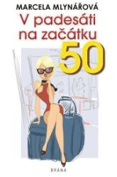 V padesáti na začátku - Marcela Mlynářová - Humor a satira V padesáti na začátku