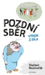 Pozdní sběr - Vladimír Nezdvořák - Humor a satira Pozdní sběr