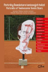 Portréty Dvanáctera tenisových hvězd / Portraits of Twelvesome Tennis Stars - Jaroslav Malina - Biografie a autobiografie v angličtině Portréty Dvanáctera tenisových hvězd / Portraits of Twelvesome Tennis Stars