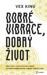 Dobré vibrace, dobrý život Dobré vibrace, dobrý život