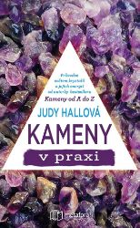 Kameny v praxi - Judy Hall - Geologie a mineralogie Kameny v praxi