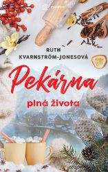 Pekárna plná života - Ruth Kvarnström-Jones - Romány pro ženy Pekárna plná života