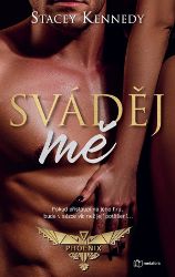 Sváděj mě - Stacey Kennedy - Erotické romány Sváděj mě
