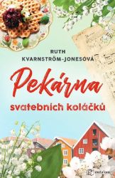 Pekárna svatebních koláčků - Ruth Kvarnström-Jones - Romány Pekárna svatebních koláčků
