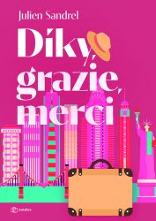 Díky, grazie, merci - Julien Sandrel - Romány Díky, grazie, merci
